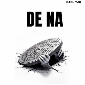 De Na by Bael Tjk