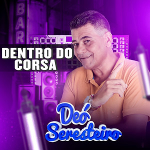Déo Seresteiro - Dentro do Corsa