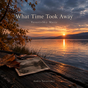 What Time Took Away by YavorivSky
