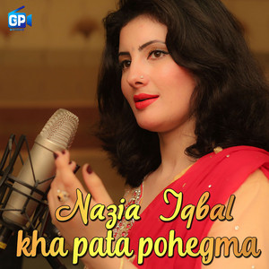 Nazia Iqbal - Kha Pata Pohegm