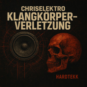ChrisElektro - Klangkörperverletzung (HardTekk)
