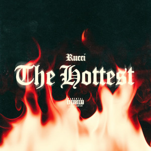 The Hottest - Single by Rucci | Spotify