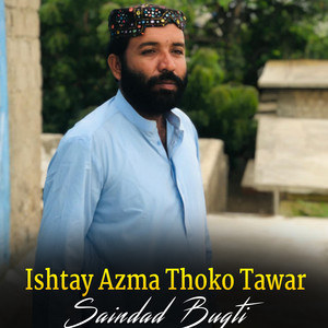 Saindad Bugti - Ishtay Azma Thoko Tawar