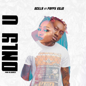 Only U by OCILLA, Pappy Kojo