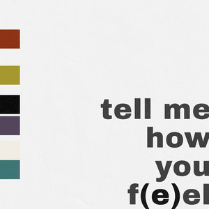 tell me how you f(e)el
