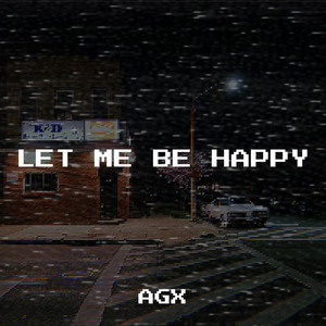 Let Me Be Happy by AGX