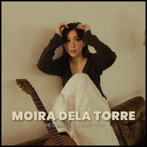 Moira Dela Torre: The Complete Collection