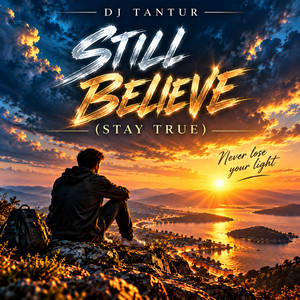 Still Believe (Stay True) by Dj Tantur