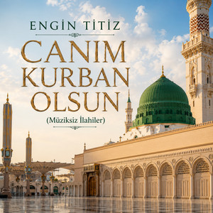 Canım Kurban Olsun - Müziksiz İlahiler by Engin Titiz