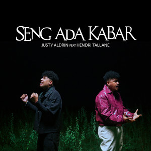 Justy Aldrin - Seng Ada Kabar (feat. Hendri tallane)