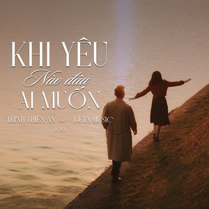 Trịnh Thiên Ân & Beta Music - Khi Yêu Nào Đâu Ai Muốn (Lofi)