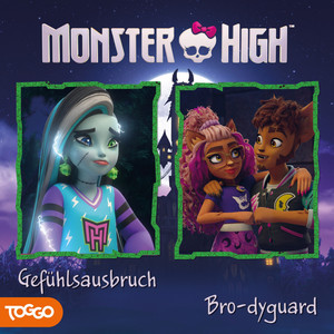 Folge 10: Gefühlsausbruch / Bro-dyguard - Kapitel 11 by Monster High Hörspiele