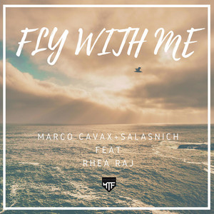 Fly with Me (feat. Rhea Raj) - Edit Mix by Marco Cavax, Salasnich, Rhea Raj