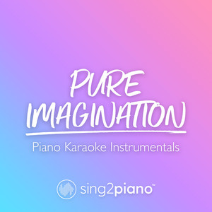 Sing2Piano - Pure Imagination (Lower Key) [Originally Performed by Gene Wilder] [Piano Karaoke Version]