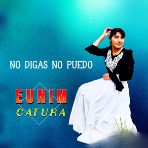EUNIM CATURA - No Digas No Puedo
