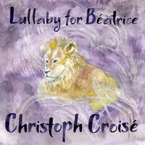 Christoph Croisé: Lullabies, Op. 18 for Cello and Piano: 1. Lullaby for Béatrice — Christoph Croisé