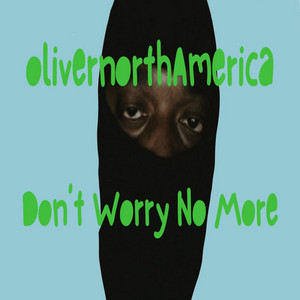 Don't Worry No More by olivernorthAmerica