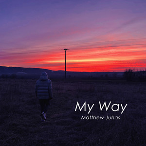 My Way by Matthew Juhas