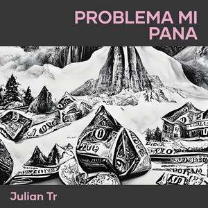 PROBLEMA MI PANA by JULIAN TR