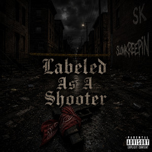 Labeled As A Shooter by SlowKreepin