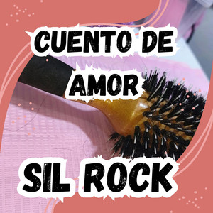 CUENTO DE AMOR by SIL ROCK