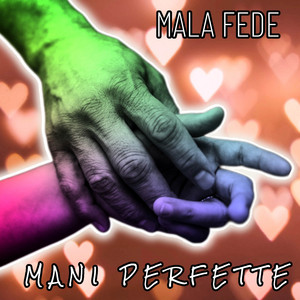 Mani perfette by Mala Fede