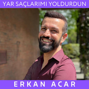 Erkan Acar - Yar Saçlarımı Yoldurdun