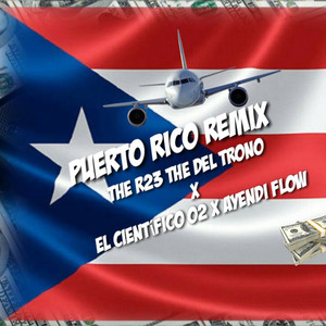 Ayendi Flow - Puerto Rico (feat. El R23 The Del Trono & El científico 02) [Remix]