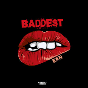 BADDEST by ERN
