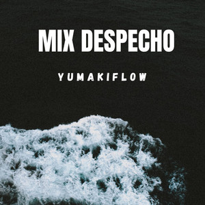 Mix Despecho by YUMAKIFLOW