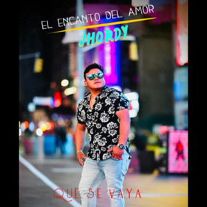 JHORDY El Encanto del Amor - Que Se Vaya