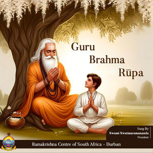 Guru Brahma Rupa by Swami Swatmaramananda