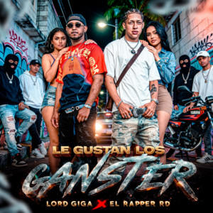 Le Gustan Los Ganster by Lord Giga, El Rapper RD