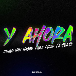 Dj Pilin - Y Ahora Como Van Hacer Para Picar La Torta