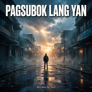 Pagsubok Lang Yan by Rhythm By Neil