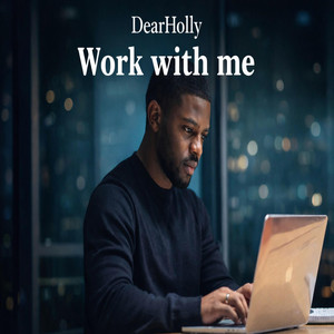 Work With Me by DearHolly