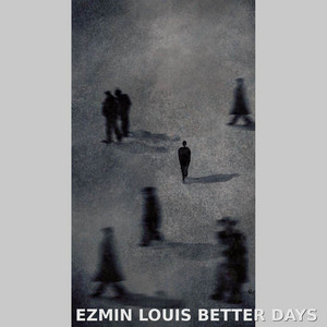BETTER DAYS by Ezmin Louis