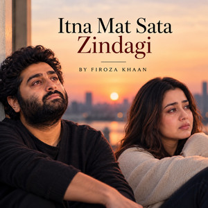 Itna Mat Sata Zindagi by Firoza Khaan