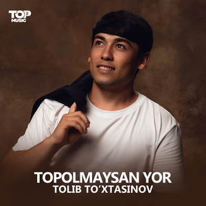 Tolib To'xtasinov - Topolmaysan Yor