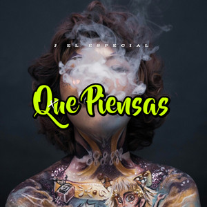 QUE PIENSAS by J El Especial
