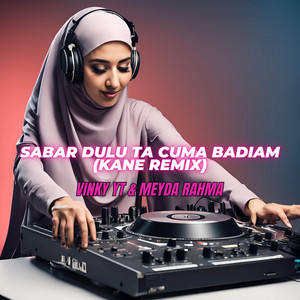VinKy YT & Meyda Rahma - Sabar Dulu Ta Cuma Badiam (Kane Remix)