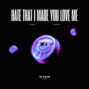 hate that i made you love me by UK AUX AND UK ARYA