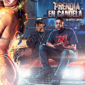 Prendia En Candela by Dr Gotti, Jupit3r