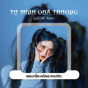 Tự Mình Quá Thương - Gold MK Remix
