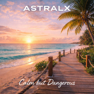 Calm but Dangerous by ASTRALX