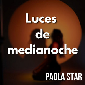 Luces de medianoche by PAOLA STAR