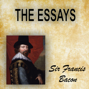 The Essays of Francis Bacon