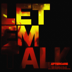 LET EM TALK by AFTERCARE