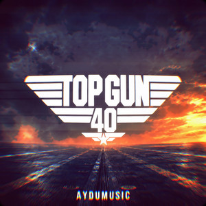Top Gun - 40th Anniversary Version by AYDUmusic