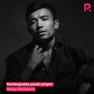 Akbar Ravshanov - Kambag'alda Yurak Yo'qmi